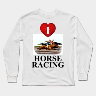 I Love Horse Racing Long Sleeve T-Shirt